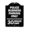 Signmission Police Business Parking 30 Minute Limit Heavy-Gauge Aluminum Sign, 24" x 18", BW-1824-23278 A-DES-BW-1824-23278 - alternate 1